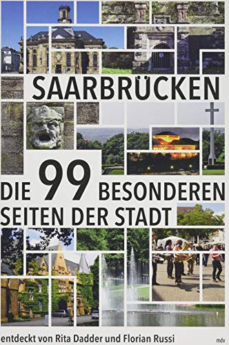 Saarbrücken: Die 99 besonderen Seiten der Stadt von Mitteldeutscher Verlag
