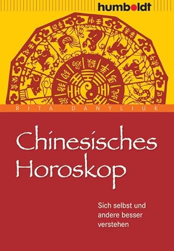 Chinesisches Horoskop: Sich selbst und andere besser verstehen (humboldt - Psychologie & Lebensgestaltung)