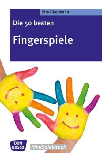 Die 50 besten Fingerspiele. Die Fingerspiele-Hits der fantastischen Fünf! (Don Bosco MiniSpielothek) von Don Bosco