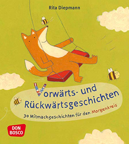 Vorwärts- und Rückwärtsgeschichten: 30 Mitmachgeschichten für den Morgenkreis von Don Bosco