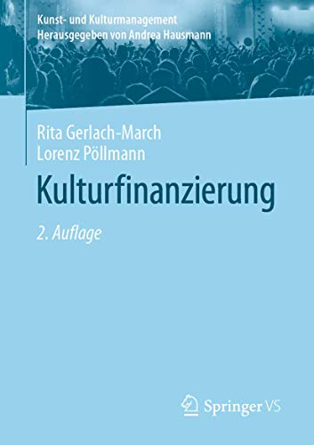 Kulturfinanzierung (Kunst- und Kulturmanagement) von Springer VS