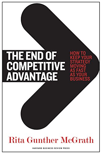 End of Competitive Advantage: How to Keep Your Strategy Moving as Fast as Your Business von Harvard Business Review Press