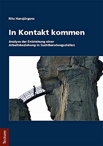 In Kontakt kommen: Analyse der Entstehung einer Arbeitsbeziehung in Suchtberatungsstellen
