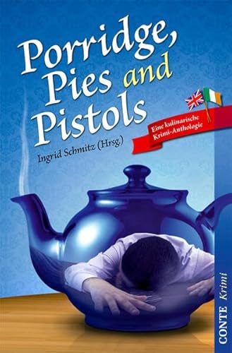 Porridge, Pies and Pistols: Eine kulinarische Krimi-Anthologie (Conte Krimi) von Conte-Verlag