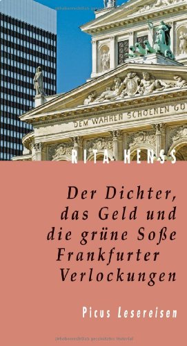 Der Dichter, das Geld und die grüne Soße. Frankfurter Verlockungen Der Dichter, das Geld und die grüne Soße. Frankfurter Verlockungen von Picus