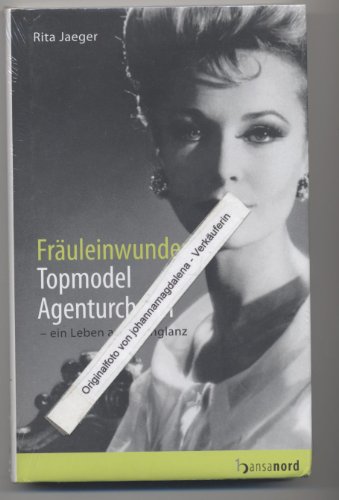 Fräuleinwunder, Topmodel, Agenturchefin - ein Leben auf Hochglanz von hansanord Verlag