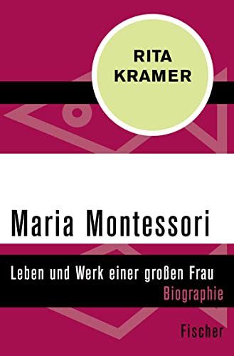 Maria Montessori: Leben und Werk einer großen Frau
