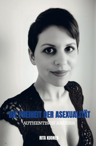 Die Freiheit der Asexualität: Authentisch Anders