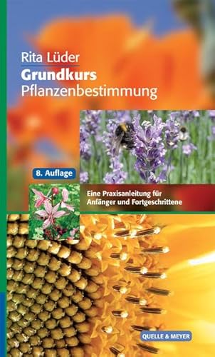 Grundkurs Pflanzenbestimmung: Eine Praxisanleitung für Anfänger und Fortgeschrittene
