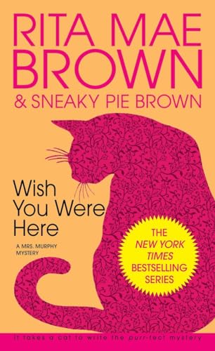 Wish You Were Here: A Mrs. Murphy Mystery Wish You Were Here: A Mrs. Murphy Mystery