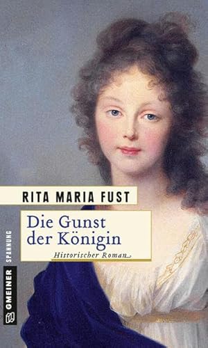 Die Gunst der Königin: Historischer Roman (Historische Romane im GMEINER-Verlag)