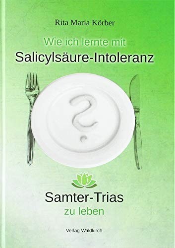 Wie ich lernte mit Salicylsäure-Intoleranz Samter-Trias zu leben