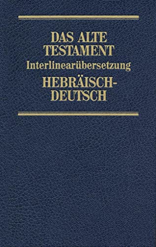 Das Alte Testament, Interlinearübersetzung, Hebräisch-Deutsch, Band 2: Josua - Könige