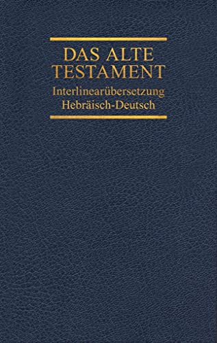 Das Alte Testament, Interlinearübersetzung, Hebräisch-Deutsch, Band 3: Jesaja - Hesekiel Das Alte Testament, Interlinearübersetzung, Hebräisch-Deutsch, Band 3: Jesaja - Hesekiel