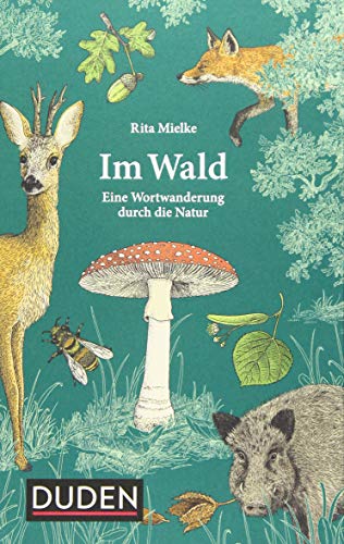 Im Wald: Eine Wortwanderung durch die Natur von Duden