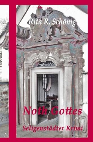 Noth Gottes: Seligenstädter Krimi: 2. Teil der Krimireihe - Seligenstädter Krimi Noth Gottes: Seligenstädter Krimi: 2. Teil der Krimireihe - Seligenstädter Krimi