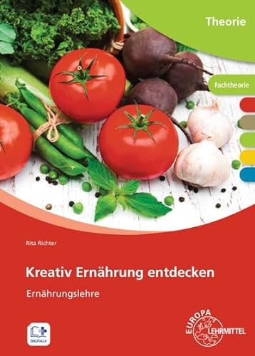 Kreativ Ernährung entdecken: Ernährungslehre von Europa-Lehrmittel