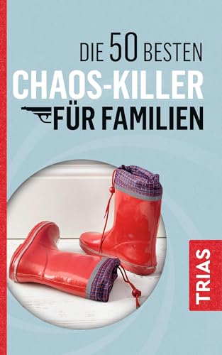 Die 50 besten Chaos-Killer für Familien