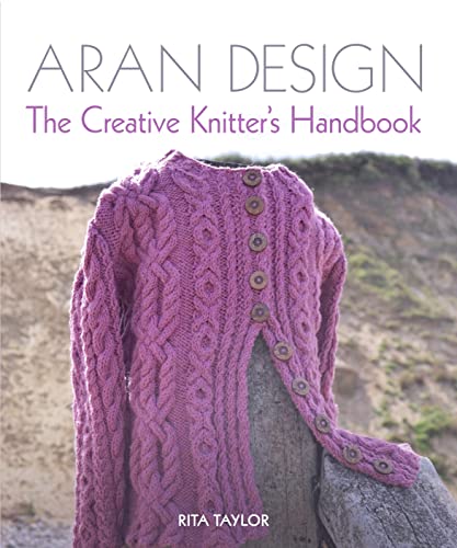 Aran Design: The Creative Knitter's Handbook von Crowood Press (UK)
