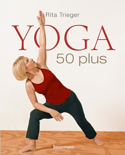 Yoga 50 plus: Heilsame Übungen gegen Rücken- und Nackenschmerzen