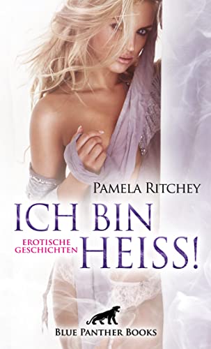 Ich bin heiß! Erotische Geschichten: Geheime Gelüste werden real ... Ich bin heiß! Erotische Geschichten: Geheime Gelüste werden real ...
