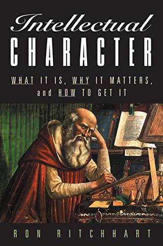 Intellectual Character: What It Is, Why It Matters, and How to Get It (Jossey-Bass Education)