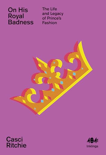 On His Royal Badness: The Life and Legacy of Prince's Fashion (Inklings)