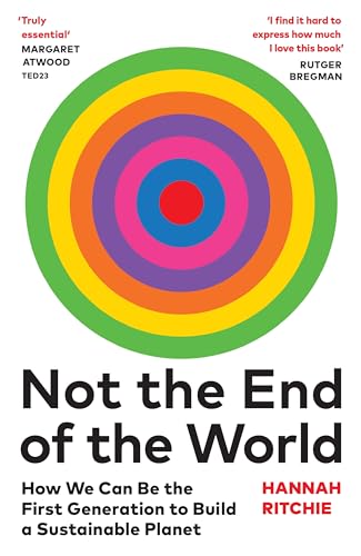 Not the End of the World: How We Can Be the First Generation to Build a Sustainable Planet (THE SUNDAY TIMES BESTSELLER) von Chatto & Windus