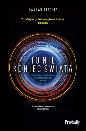 To nie koniec świata: Jak możemy ochronić Ziemię dla siebie i przyszłych pokoleń von Prześwity