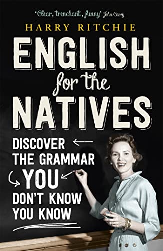 English for the Natives: Discover the Grammar You Don't Know You Know von John Murray