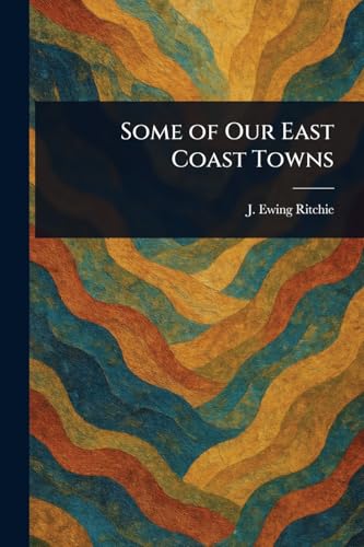 Some of Our East Coast Towns von Anson Street Press