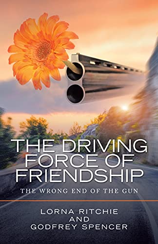 The Driving Force of Friendship: The Wrong End of the Gun