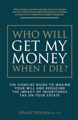 Who Will Get My Money When I Die?: The concise guide to making your Will and reducing the impact of Inheritance Tax on your Estate von Rethink Press