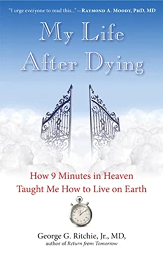 My Life After Dying: How 9 Minutes in Heaven Taught Me How to Live on Earth