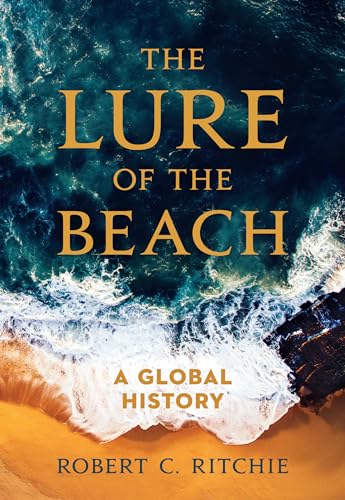 Lure of the Beach: A Global History von University of California Press