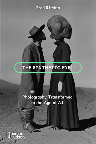 The Synthetic Eye: Photography Transformed in the Age of AI von Thames & Hudson Ltd