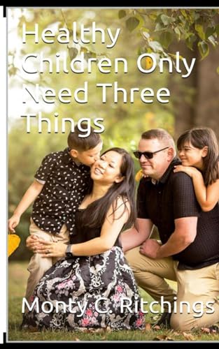 Healthy Children Only Need Three Things (Embracing The Blend) von ISBN Canada