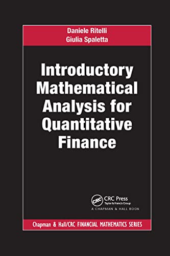 Introductory Mathematical Analysis for Quantitative Finance (Chapman and Hall/Crc Financial Mathematics)