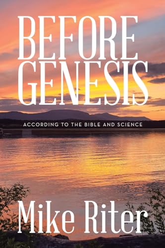 Before Genesis: According to the Bible and Science von WestBow Press