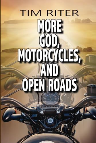More God, Motorcycles, and Open Road
