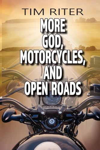 More God, Motorcycles, and Open Roads von Elk Lake Publishing, Inc.