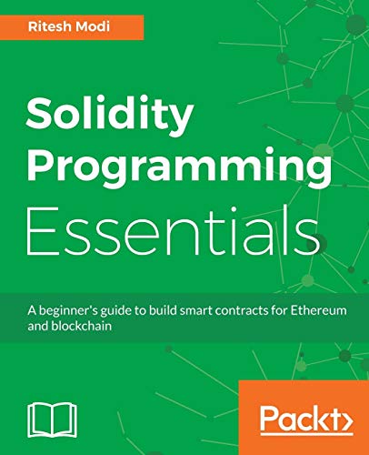 Solidity Programming Essentials: A beginner's guide to build smart contracts for Ethereum and blockchain von Packt Publishing