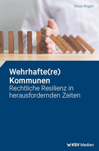Wehrhafte(re) Kommunen: Rechtliche Resilienz in herausfordernden Zeiten. Darstellung von KSV Medien Wiesbaden
