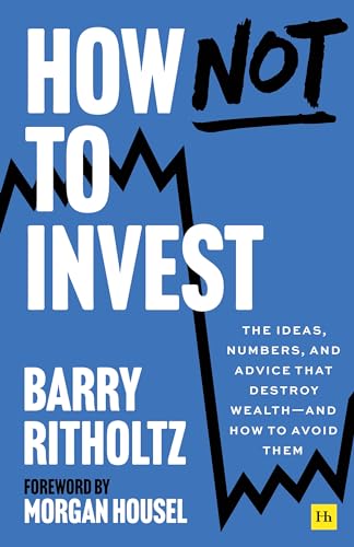 How Not to Invest: The ideas, numbers, and behaviors that destroy wealth-and how to avoid them von Pan Macmillan
