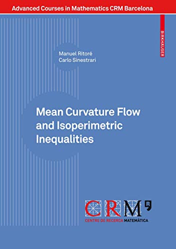 Mean Curvature Flow and Isoperimetric Inequalities (Advanced Courses in Mathematics - CRM Barcelona)