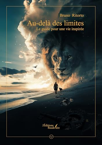 Au-delà des limites: Le guide pour une vie inspirée Au-delà des limites: Le guide pour une vie inspirée von BAUDELAIRE