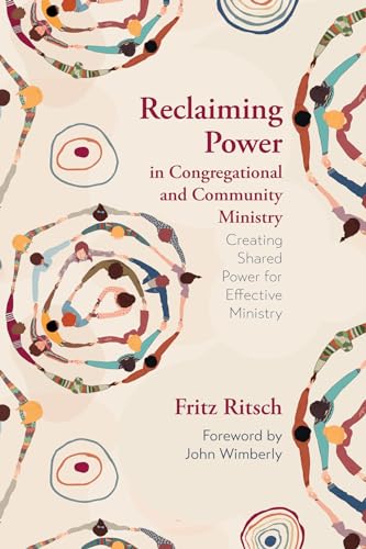 Reclaiming Power in Congregational and Community Ministry: Creating Shared Power for Effective Ministry von Wipf and Stock