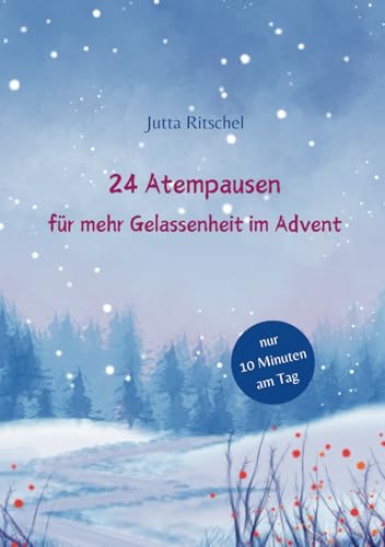 24 Atempausen für mehr Gelassenheit im Advent von Independently published