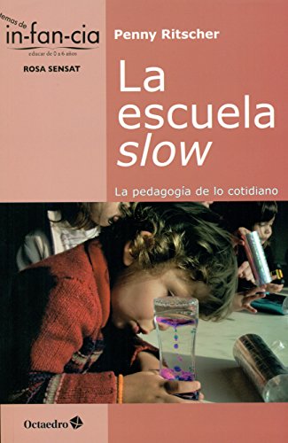 La escuela slow : la pedagogía de lo cotidiano (Temas de Infancia, Band 38) von Editorial Octaedro, S.L.