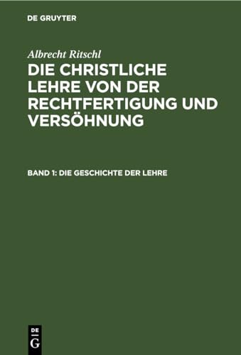 Die Geschichte der Lehre: CLRV-B, Band 1 (Die christliche Lehre von der Rechtfertigung und Versöhnung)